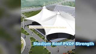 ความทนทานของสนามกีฬาเมมเบรนหลังคา PVDF